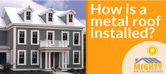 How do Metal Roofs get Installed?