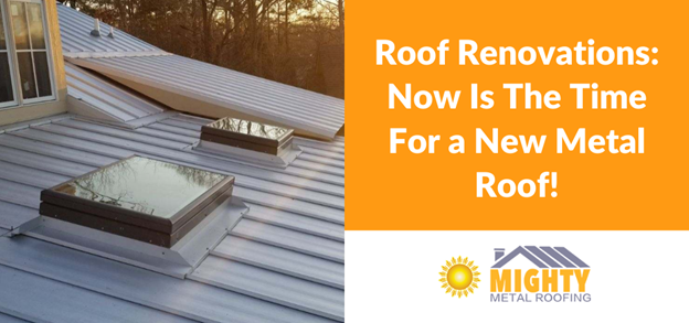 ROOF RENOVATIONS: NOW IS THE TIME FOR A NEW ROOF!