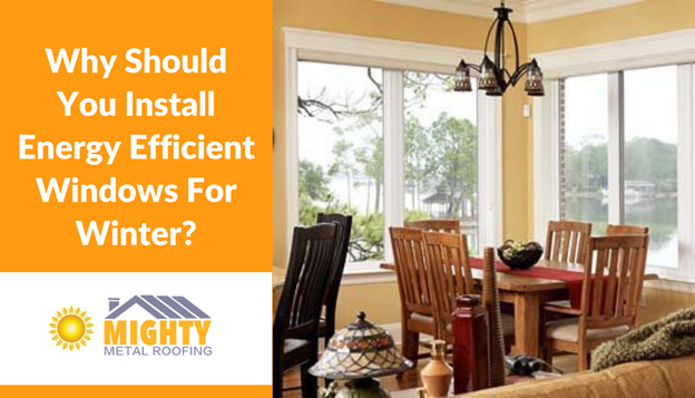 WHY SHOULD YOU INSTALL ENERGY EFFICIENT WINDOWS FOR WINTER?