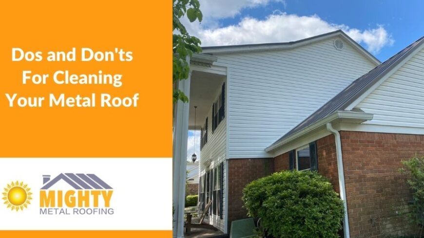DOS AND DON'TS FOR CLEANING YOUR METAL ROOF